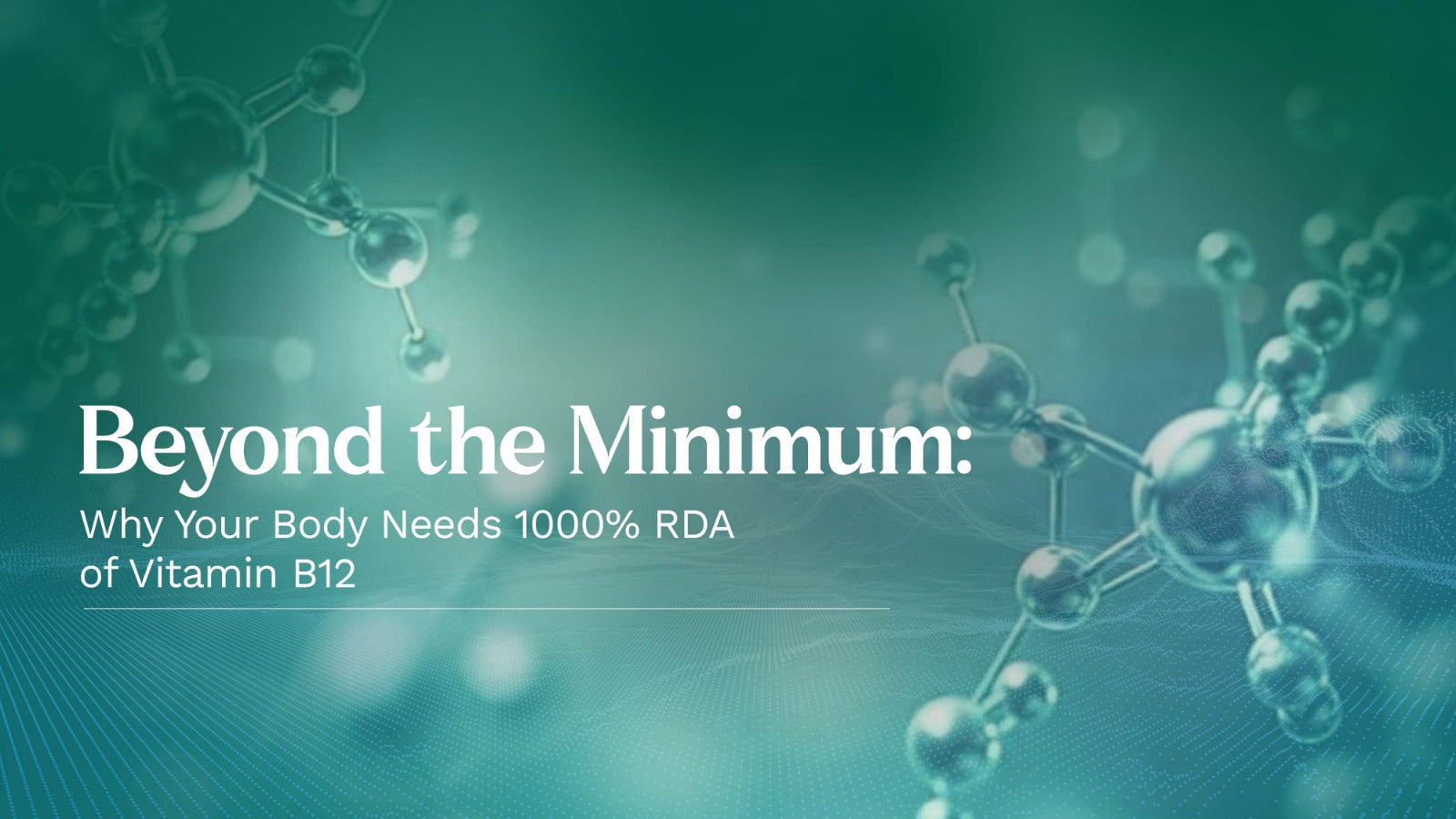 Why Your Body Needs 1000% RDA of Vitamin B12